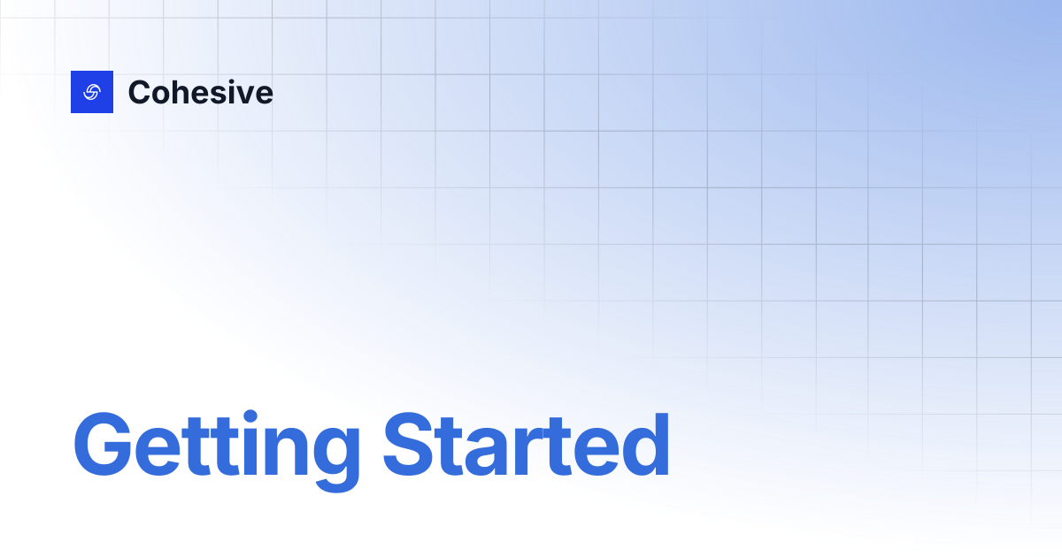 Getting Started | Cohesive